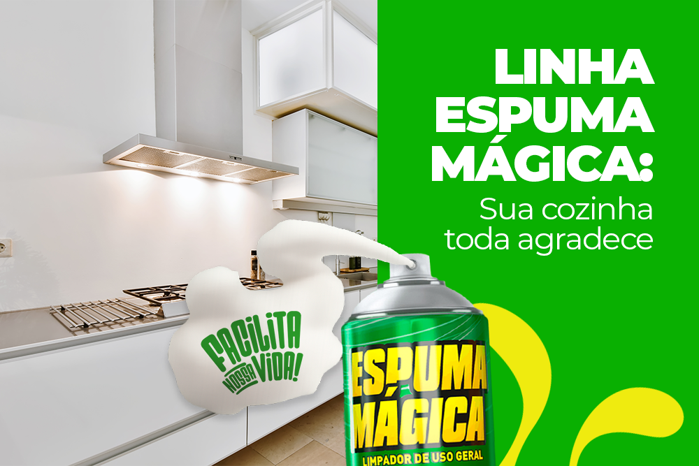 Linha Espuma Mágica: sua cozinha toda agradece